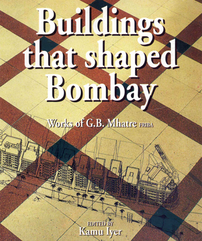 Buildings That Shaped Bombay -Works of G.B. Mhatre